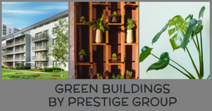 Green Buildings by Prestige Group: Combining Sustainability with Luxury