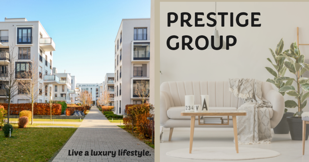 Living the Prestige Life: A Look into the Experiences of Homeowners in Prestige Group Properties
