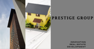 Reviewing Prestige Group's Innovative Approach to Real Estate Development