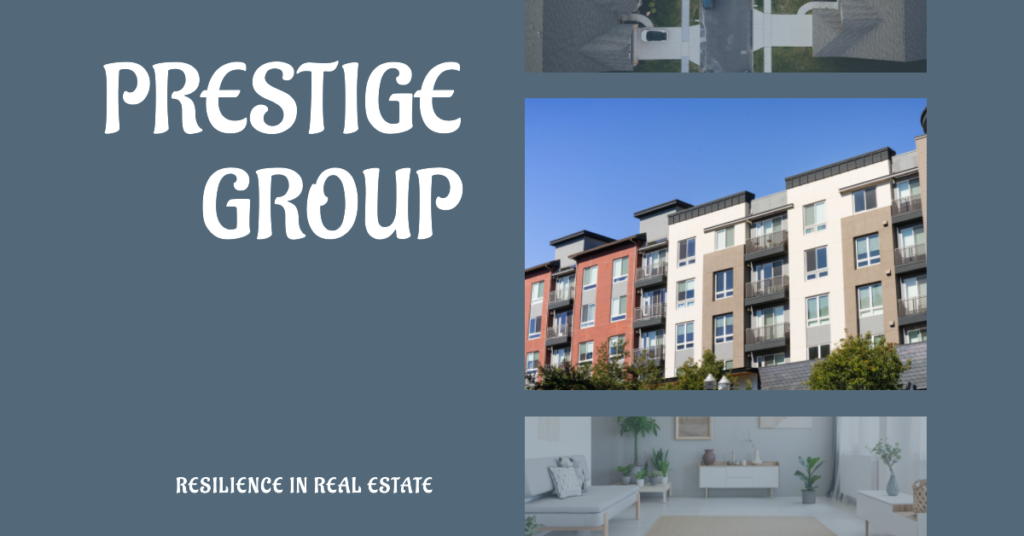 The Resilience of Prestige Group: Overcoming Market Challenges in Real Estate
